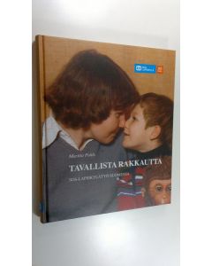 Kirjailijan Maritta Pohls käytetty kirja Tavallista rakkautta : SOS-lapsikylätyö Suomessa