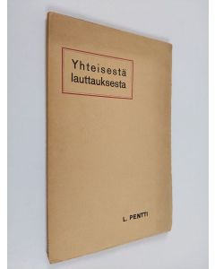 Kirjailijan Lauri Pentti käytetty kirja Yhteisestä lauttauksesta