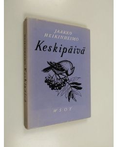 Kirjailijan Jaakko Heikinheimo käytetty kirja Keskipäivä : runoja