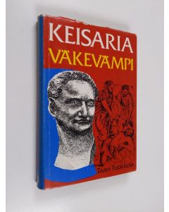 Kirjailijan Taavi Tuokkola käytetty kirja Keisaria väkevämpi : historiallinen romaani Domitianuksen ajan kristittyjen vainosta