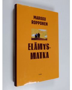Kirjailijan Markku Ropponen käytetty kirja Elämysmatka