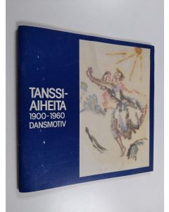 käytetty teos Tanssiaiheita 1900 - 1960 Dansmotiv