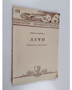 Kirjailijan Erkki Saarenmaa käytetty kirja Aino : kaksinäytöksinen Kalevala-näytelmä