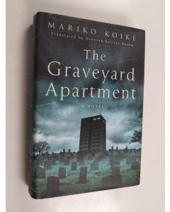 Kirjailijan Mariko Koike käytetty kirja The Graveyard Apartment - A Novel