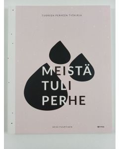 Kirjailijan Heidi Puurtinen uusi kirja Meistä tuli perhe : tuoreen perheen perhetyökirja (UUSI)