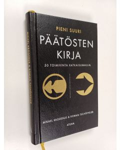 Kirjailijan Mikael Krogerus & Roman Tschäppeler käytetty kirja Pieni suuri päätösten kirja : 50 toimivinta ratkaisumallia