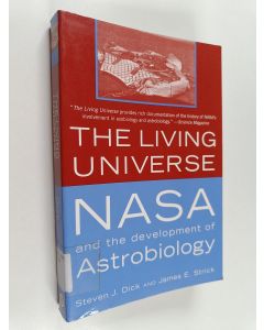 Kirjailijan Steven J. Dick & James Edgar Strick käytetty kirja The Living Universe : NASA and the Development of Astrobiology