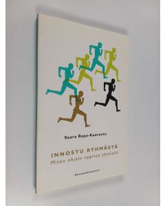 Kirjailijan Saara Repo-Kaarento käytetty kirja Innostu ryhmästä : miten ohjata oppivaa yhteisöä