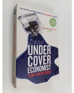 Kirjailijan Tim Harford käytetty kirja Dear undercover economist : the very best letters from the 'Dear Economist' column