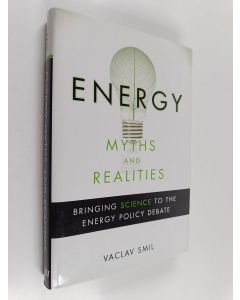 Kirjailijan Vaclav Smil käytetty kirja Energy myths and realities : bringing science to the energy policy debate