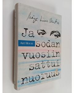 Kirjailijan Marja-Liisa Vartio käytetty kirja Ja sodan vuosiin sattui nuoruus