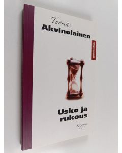 Kirjailijan Kempiläinen Tuomas käytetty kirja Usko ja rukous : apostolisen uskontunnustuksen ja Herran rukouksen selitys