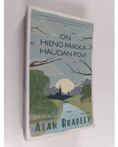 Kirjailijan Alan Bradley käytetty kirja On hieno paikka haudan povi