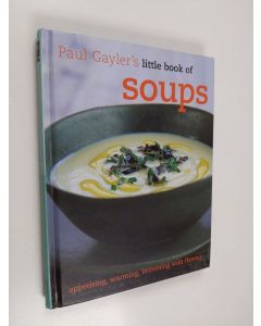 Kirjailijan Paul Gayler käytetty kirja Paul Gayler's Little Book of Soups - Appetising, Warming, Brimming with Flavour