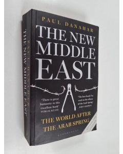 Kirjailijan Paul Danahar käytetty kirja The New Middle East : The World After the Arab Spring