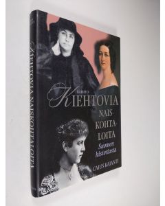 Kirjailijan Caius Kajanti käytetty kirja Kiehtovia naiskohtaloita Suomen historiasta