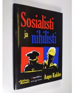 Kirjailijan Aapo Kukko uusi kirja Sosialisti ja nihilisti (UUSI)