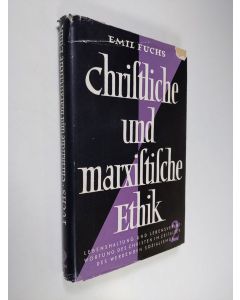 Kirjailijan Emil Fuchs käytetty kirja Christliche und marxistische Ethik - Zweiter Teil : Lebenshaltung und Lebensverantwortung des Christen im Zeitalter des werdenden Sozialismus