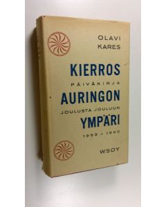 Tekijän Olavi Kares  käytetty kirja Kierros auringon ympäri : päiväkirja joulusta 1959 jouluun 1960 : kuvitettu