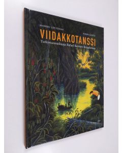 Kirjailijan Markku Löytönen käytetty kirja Viidakkotanssi : tutkimusmatkaaja Rafael Karsten Ecuadorissa
