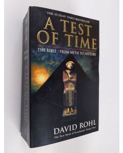 Kirjailijan David M. Rohl käytetty kirja A Test of Time - Volume One-The Bible-from Myth to History