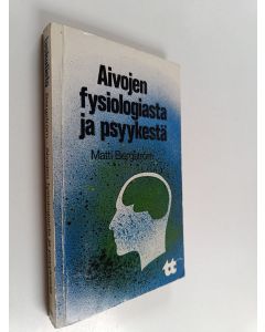 Kirjailijan Matti Bergström käytetty kirja Aivojen fysiologiasta ja psyykestä