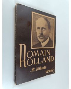 Kirjailijan M. Sillaots käytetty kirja Romain Rolland : totuuden ja ihmisyyden esitaistelija