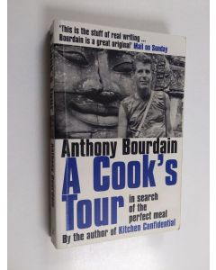 Kirjailijan Anthony Bourdain käytetty kirja A cook's tour : in search of the perfect meal
