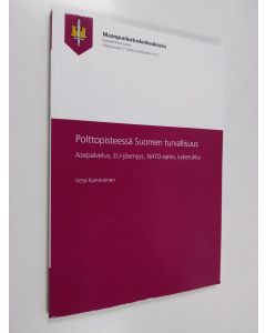 Kirjailijan Vesa Kanniainen käytetty kirja Polttopisteessä Suomen turvallisuus : asepalvelus, EU-jäsenyys, NATO-optio, kyberuhka