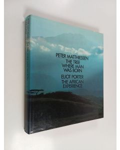 Kirjailijan Peter Matthiessen käytetty kirja The Tree Where Man Was Born ; The African Experience