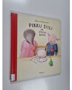 Kirjailijan Lena Anderson käytetty kirja Pikku siili ja possu ressu