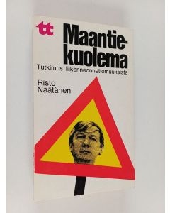 Kirjailijan Risto Näätänen käytetty kirja Maantiekuolema : tutkimus liikenneonnettomuuksista