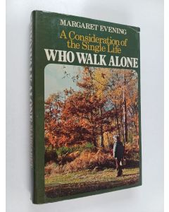 Kirjailijan Margaret Evening käytetty kirja Who Walk Alone - A Consideration of the Single Life