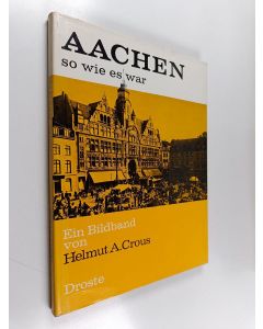 Kirjailijan Helmut Aurel Crous käytetty kirja Aachen, so wie es war