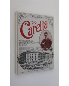 Kirjailijan Jouko Teperi käytetty kirja Pro Carelia : vuosisadan iltama Helsingin Seurahuoneessa 13111893