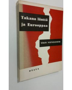 Kirjailijan Yrjö Niiniluoto käytetty kirja Takana länttä ja Eurooppaa : rajankäyntiä kulttuurin ja politiikan kartalla
