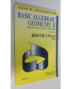 Kirjailijan Igor R. Shafarevich käytetty kirja Basic algebraic geometry II : Schemes and Complex Manifold (UUDENVEROINEN)