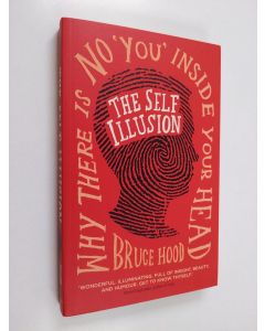 Kirjailijan Bruce M. Hood käytetty kirja Self Illusion : Why There Is No 'You' Inside Your Head (ERINOMAINEN)