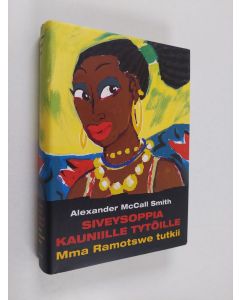 Kirjailijan Alexander McCall Smith käytetty kirja Siveysoppia kauniille tytöille