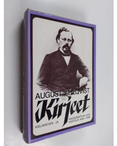Kirjailijan August Ahlqvist käytetty kirja Kirjeet : kielimiehen ja kaukomatkailijan viestejä 1845-1889