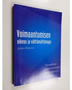 Kirjailijan Juhani Räsänen käytetty kirja Voimaantumisen oikeus ja välttämättömyys : ammatillisen voimaantumisen edellytykset ja käytäntö