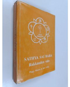 Kirjailijan Peggy Mason käytetty kirja Sathya Sai Baba : rakkauden ruumiillistuma