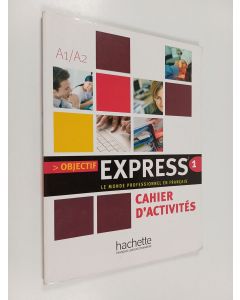Kirjailijan Béatrice Tauzin käytetty kirja Objectif express 1 : Le monde professionnel en français : cahiers d'activités