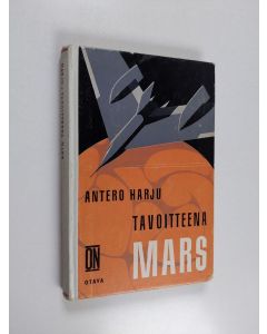 Kirjailijan Antero Harju käytetty kirja Tavoitteena Mars