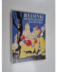 Kirjailijan Lennart Sundström käytetty kirja Helsinki : Kuljen, katselen kaupunkia - Oppaaksi kaikille niille, jotka haluavat tutustua Suomen pääkaupunkiin mieluisalla tavalla