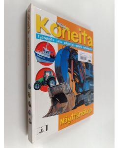 käytetty kirja Koneita : työkoneita, junia paloautoja, veneitä, lentokoneita : näyttämökirja