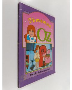 Kirjailijan Antti Marttinen käytetty kirja Ihmemaa Oz - Dorothy kohtaa popsijat