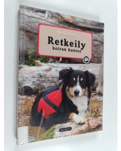 Kirjailijan Minna Toivola käytetty kirja Retkeily koiran kanssa