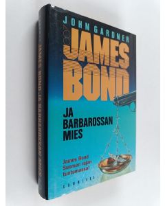 Kirjailijan John Gardner käytetty kirja James Bond ja Barbarossan mies