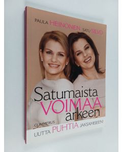Kirjailijan Paula Heinonen & Satu Silvo käytetty kirja Satumaista voimaa arkeen : uutta puhtia jaksamiseen